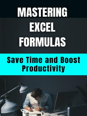 cover image of Mastering Excel Formulas  Save Time and Boost Productivity